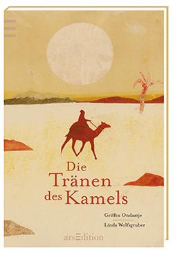 Buchcover Die Tränen des Kamels © arsEdition