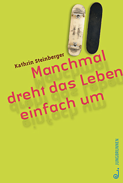 Buchcover Manchmal dreht das Leben einfach um © Verlag Jungbrunnen