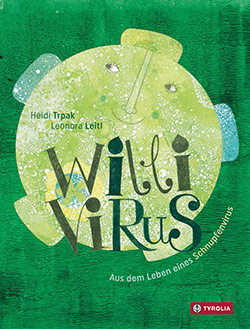 Buchcover Willi Virus. Aus dem Leben eins Schnupfenvirus © Tyrolia Verlag 