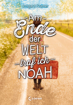 Buchcover Am Ende der Welt traf ich Noah © Loewe Verlag