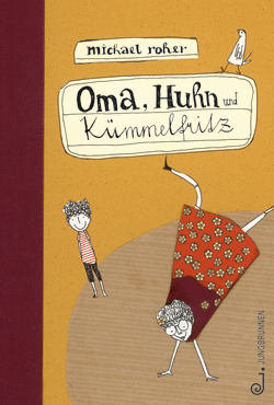 Buchcover Oma, Huhn und Kümmelfritz © Verlag Jungbrunnen 